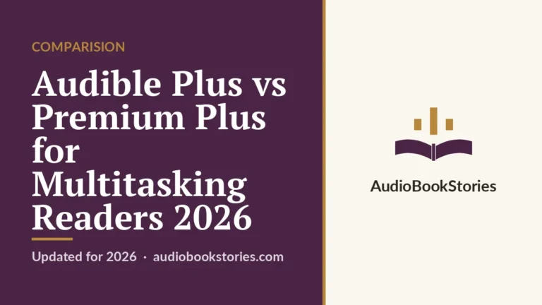 Audible Plus vs Premium Plus for Multitasking Readers 2026 · Comparision — AudiobookStories