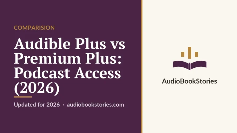 Audible Plus vs Premium Plus: Podcast Access (2026) · Comparision — AudiobookStories