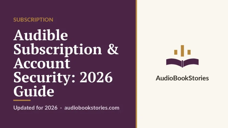 Audible Subscription & Account Security: 2026 Guide — AudiobookStories