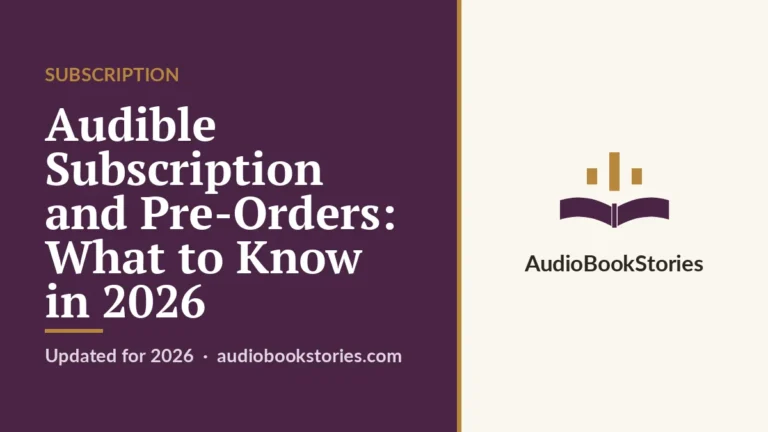 Audible Subscription and Pre-Orders: What to Know in 2026 — AudiobookStories