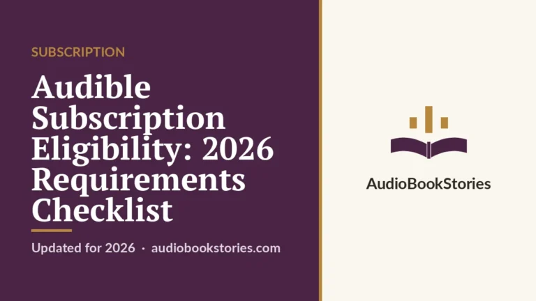 Audible Subscription Eligibility: 2026 Requirements Checklist — AudiobookStories