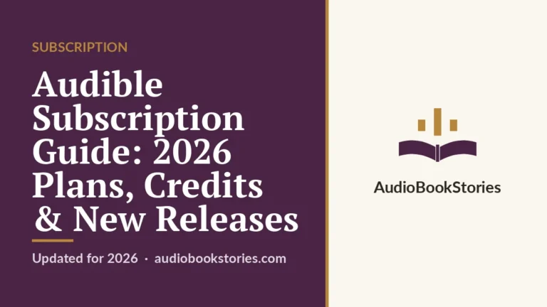 Audible Subscription Guide: 2026 Plans, Credits & New Releases — AudiobookStories