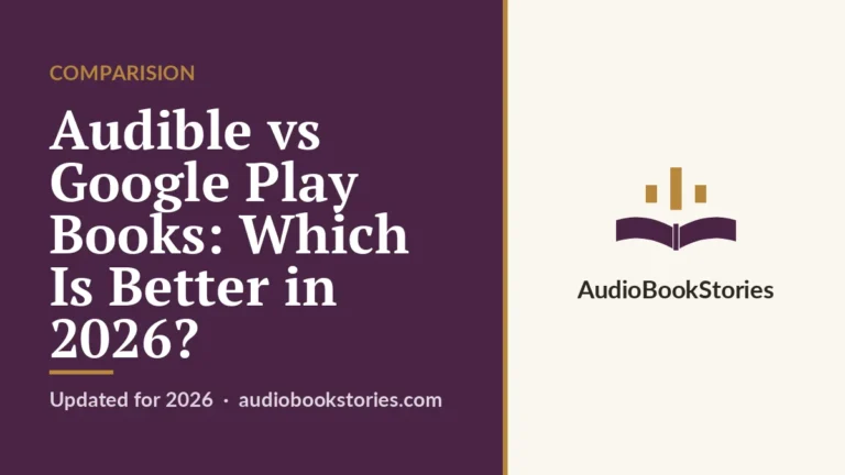 Audible vs Google Play Books: Which Is Better in 2026? · Comparision — AudiobookStories