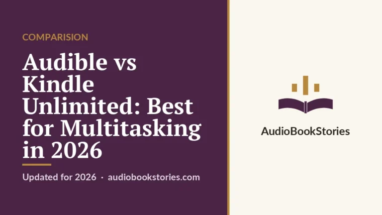 Audible vs Kindle Unlimited: Best for Multitasking in 2026 · Comparision — AudiobookStories