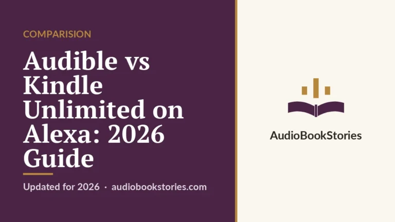 Audible vs Kindle Unlimited on Alexa: 2026 Guide · Comparision — AudiobookStories