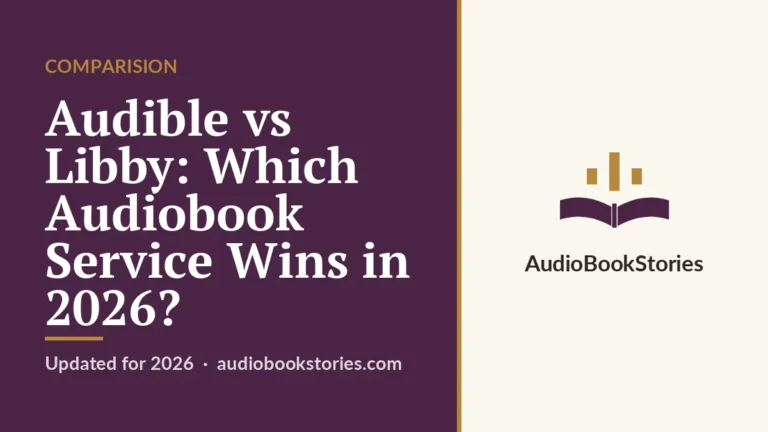Audible vs Libby: Which Audiobook Service Wins in 2026? · Comparision — AudiobookStories