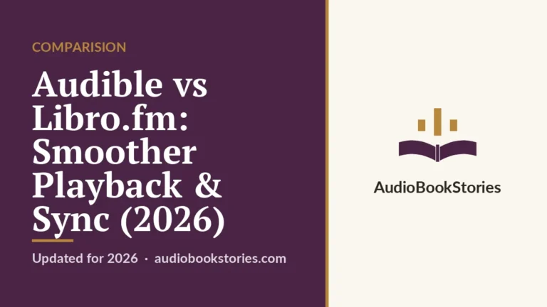 Audible vs Libro.fm: Smoother Playback & Sync (2026) · Comparision — AudiobookStories