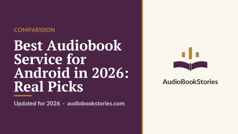 Best Audiobook Service for Android in 2026: Real Picks · Comparision — AudiobookStories