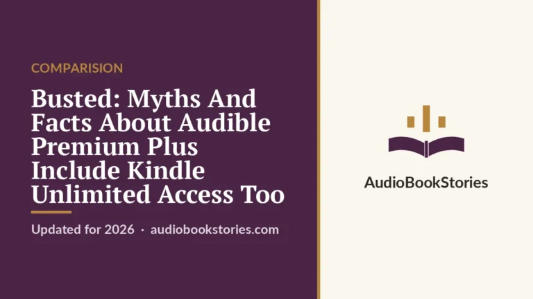 Busted: Myths And Facts About Audible Premium Plus Include Kindle Unlimited Access Too · Comparision — AudiobookStories
