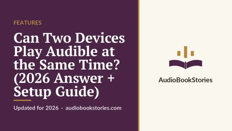 Can Two Devices Play Audible at the Same Time? (2026 Answer + Setup Guide) · Features — AudiobookStories