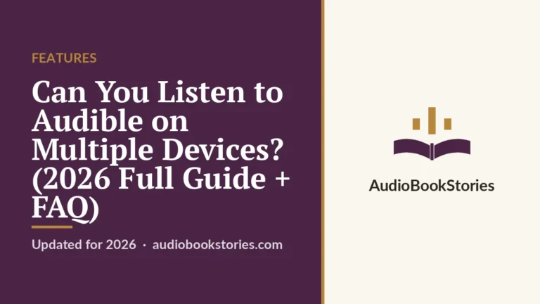 Can You Listen to Audible on Multiple Devices? (2026 Full Guide + FAQ) · Features — AudiobookStories
