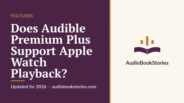 Does Audible Premium Plus Support Apple Watch Playback? · Features — AudiobookStories