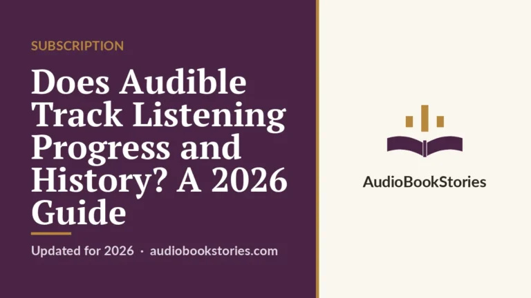 Does Audible Track Listening Progress and History? A 2026 Guide · Subscription — AudiobookStories