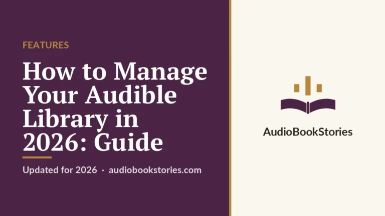 How to Manage Your Audible Library in 2026: Guide · Features — AudiobookStories