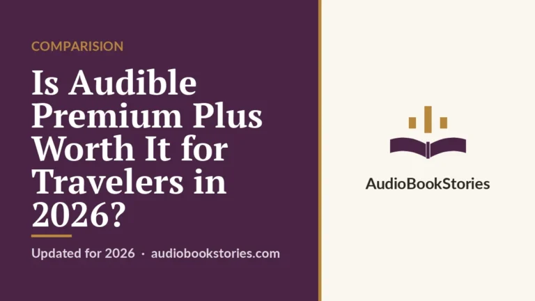 Is Audible Premium Plus Worth It for Travelers in 2026? · Comparision — AudiobookStories