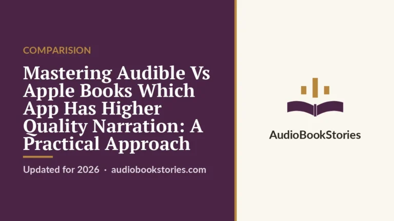 Mastering Audible Vs Apple Books Which App Has Higher Quality Narration: A Practical Approach · Comparision — AudiobookStories