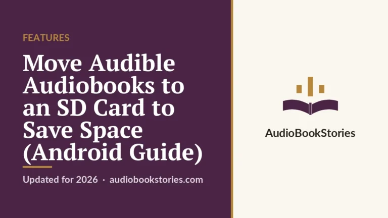 Move Audible Audiobooks to an SD Card to Save Space (Android
  Guide) · Features — AudiobookStories