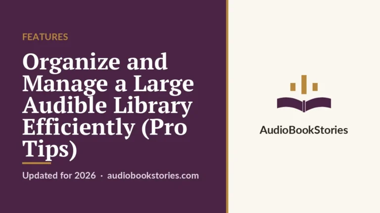 Organize and Manage a Large Audible Library Efficiently (Pro
  Tips) · Features — AudiobookStories