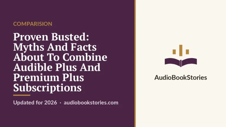 Proven Busted: Myths And Facts About To Combine Audible Plus And Premium Plus Subscriptions · Comparision — AudiobookStories
