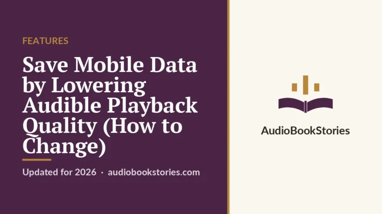 Save Mobile Data by Lowering Audible Playback Quality (How to
  Change) · Features — AudiobookStories