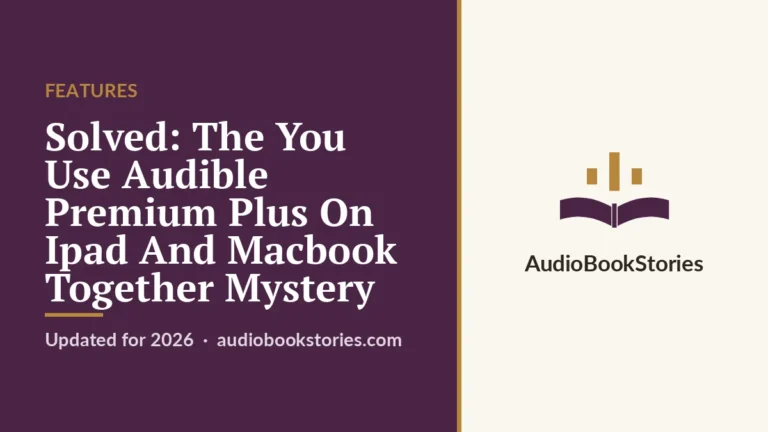 Solved: The You Use Audible Premium Plus On Ipad And Macbook Together Mystery · Features — AudiobookStories