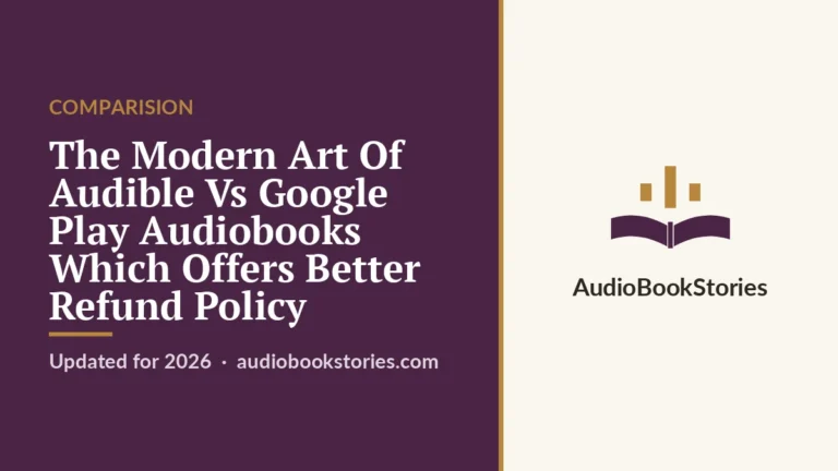 The Modern Art Of Audible Vs Google Play Audiobooks Which Offers Better Refund Policy · Comparision — AudiobookStories
