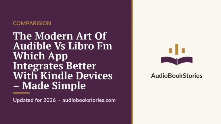 The Modern Art Of Audible Vs Libro Fm Which App Integrates Better With Kindle Devices – Made Simple · Comparision — AudiobookStories