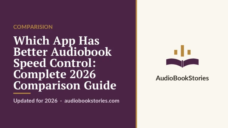 Which App Has Better Audiobook Speed Control: Complete 2026 Comparison Guide · Comparision — AudiobookStories